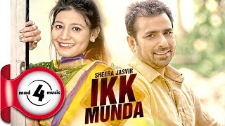 IKK MUNDA  SHEERA JASVIR  New Punjabi Songs 2017  MAD4MUSIC [upl. by Riancho]